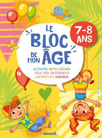 Le bloc de mon âge (7-8 ans) - A toi de jouer ! (Garçon Fille ballons) - Activités, Mots fléchés, Jeux des différences, Labyrinthes, Sudokus