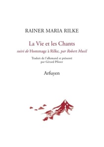 La Vie et les Chants. Suivi de Hommage à Rilke