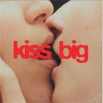 Kiss Big
