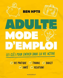 Adulte mode d'emploi : Les clés pour entrer dans la vie active