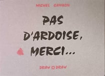 Pas d'ardoise, merci...