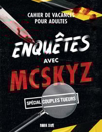 Enquêtes avec McSkyz : Spécial couples tueurs - Cahier de vacances pour adultes