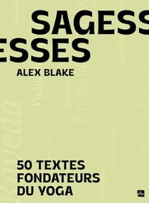 Sagesses : 50 textes fondateurs du Yoga