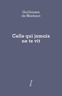 Celle qui jamais ne te vit