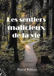 Les sentiers malicieux de la vie