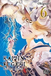 Kaijin fugeki : Kindled spirits Tome 6