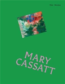 The works : Mary Cassatt : The essential masterpieces