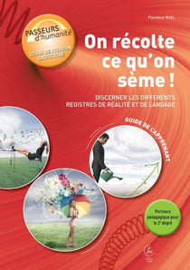 On récolte ce qu'on sème ! Discerner les différents registres de réalité et de langage - Guide de l'apprenant