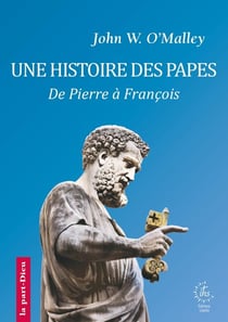 Une histoire des papes, de Pierre à François