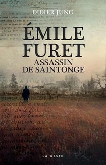 Emile Furet l'assassin de Saintonge