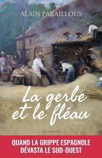 La gerbe et le fléau : Quand la grippe espagnole dévasta le Sud-Ouest
