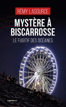 Mystère à Biscarrosse : Le fugitif des océanes
