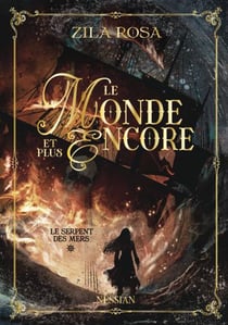 Le monde et plus encore Tome 1 : Le serpent des mers