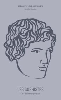 Les Sophistes : L'art de la manipulation