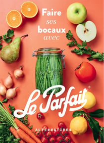 Faire ses bocaux avec Le Parfait®