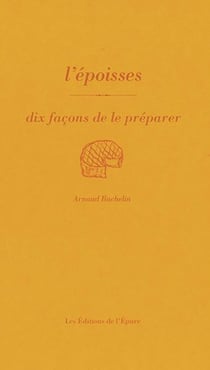 Dix façons de le préparer : L'Époisses