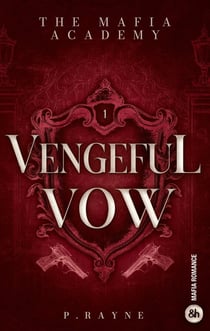 The Mafia Academy Tome 1 : Vengeful Vow