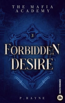 The Mafia Academy Tome 3 : Forbidden Desire