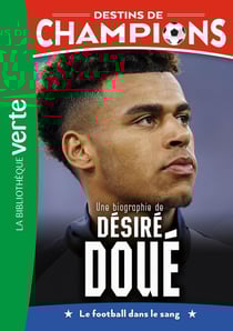Destins de champions Tome 29 : Une biographie de Désiré Doué