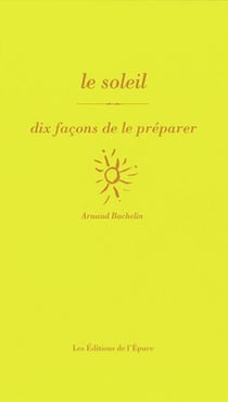 Dix façons de le préparer : Le soleil