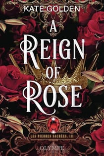 Les pierres sacrées Tome 3 : A reign of rose