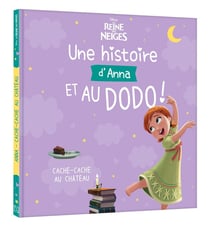 La Reine des Neiges : Une histoire d'Anna, et au dodo ! Cache-cache au château