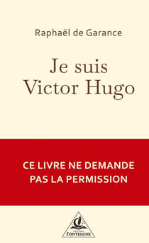 Je suis Victor Hugo : Je n'ai demandé la place. Je l'ai prise.