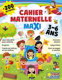 Cahier maternelle maxi 3-6 ans : Plus de 200 activités : jeux éducatifs pour enfants, énigmes, tracés les lettres et les chiffres, premiers dessins, labyrinthes... et plein de pages à colorier !