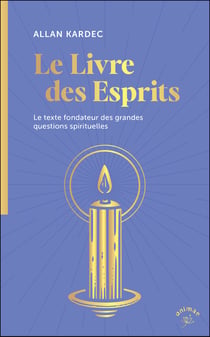 Le livre des esprits : Le texte fondateur des grandes questions spirituelles