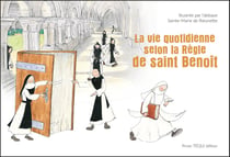 La vie quotidienne selon la Règle de saint Benoît
