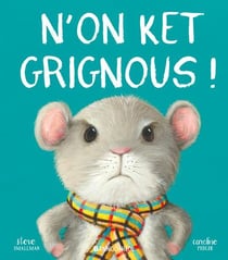 N'on ket grignous !