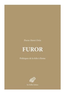 Furor : Politiques de la folie à Rome