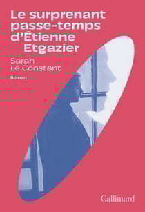 Le surprenant passe-temps d'Étienne Etgazier
