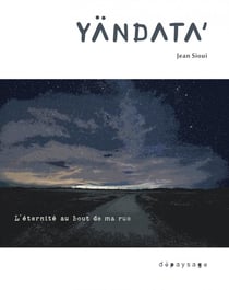 Yandata' : L'éternité au bout de ma rue
