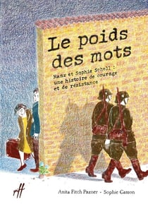 Le poids des mots : Hans et Sophie Scholl, une histoire de courage et de résistance