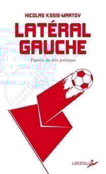 Lateral gauche - figures du foot politique