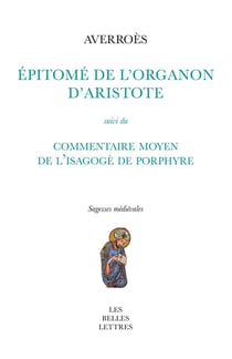 Épitomé de l'Organon d'Aristote. Suivi du Commentaire moyen de l'Isagogé de Porphyre