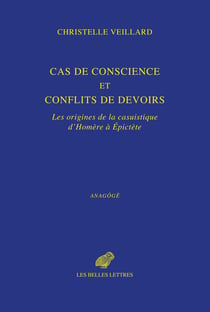 Cas de conscience et conflits de devoir : Les origines de la casuistique d'Homère à Épictète