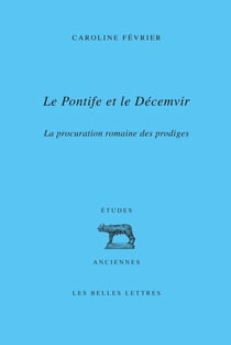 Le Pontife et le décemvir : La procuration romaine des prodiges