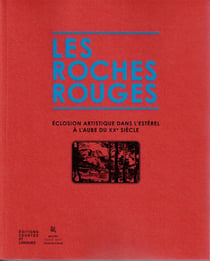 Les roches rouges : Eclosion artistique dans l'estérel à l'aube du XXe siècle