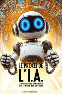 Le procès de l'I.A. : L'intelligence artificielle sur le banc des accusés