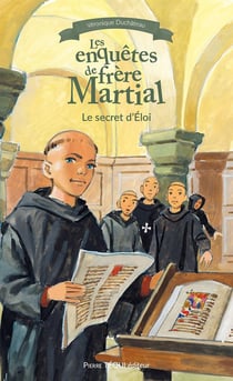 Les enquêtes de Frère Martial T3 : Le secret d'Éloi