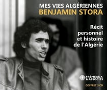 Mes vies algériennes - Récit personnel et Histoire de L'Algérie