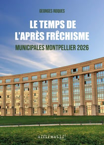 Le temps de l'après fréchisme : Municipales Montpellier 2026
