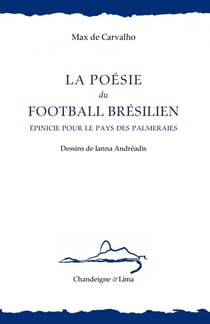 La poésie du football brésilien : Epinicie pour le pays des palmeraie