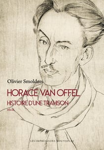 Horace van Offel : Histoire d'une trahison