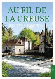 Au fil de la Creuse : Histoire & patrimoine