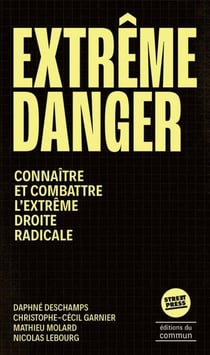 Extrême danger : Connaître et combattre l'extrême droite radicale