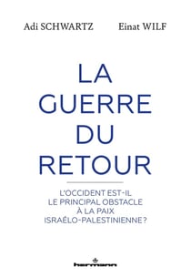 La Guerre du Retour : L'Occident est-il le principal obstacle à la paix israélo-palestinienne?