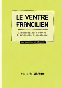 Le Ventre francilien : L'agro-business contre l'autonomie alimentaire